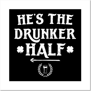 He's The Drunker Half Funny St Patricks Day Posters and Art